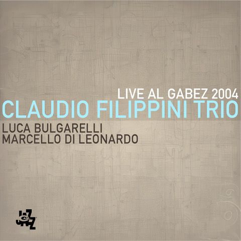 Album of the Week: Claudio Filippini Trio, Live Al Gabez 2004, CAM Jazz