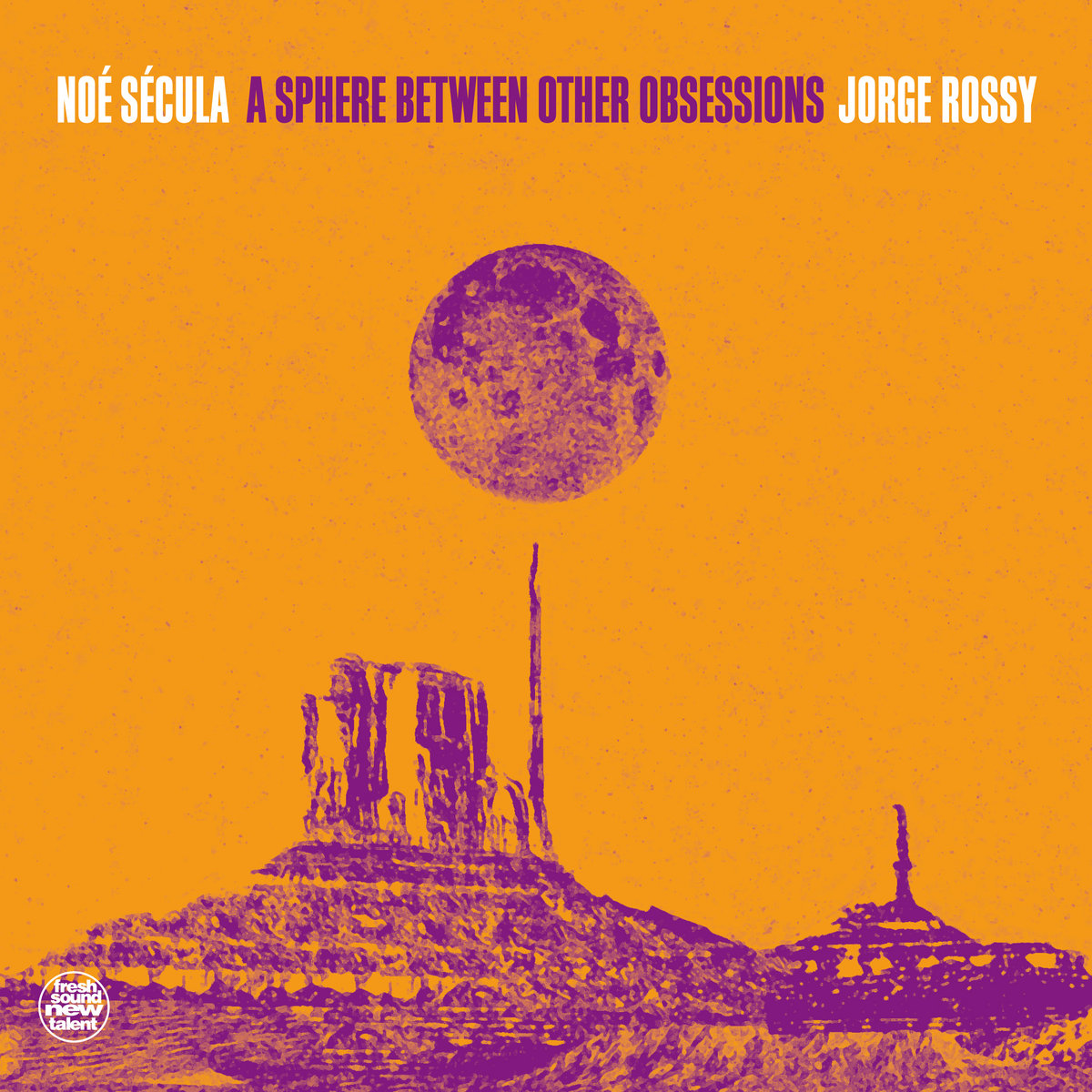 Noé Sécula & Jorge Rossy, A Sphere Between Other Obsessions, Fresh Sound New Talent ***